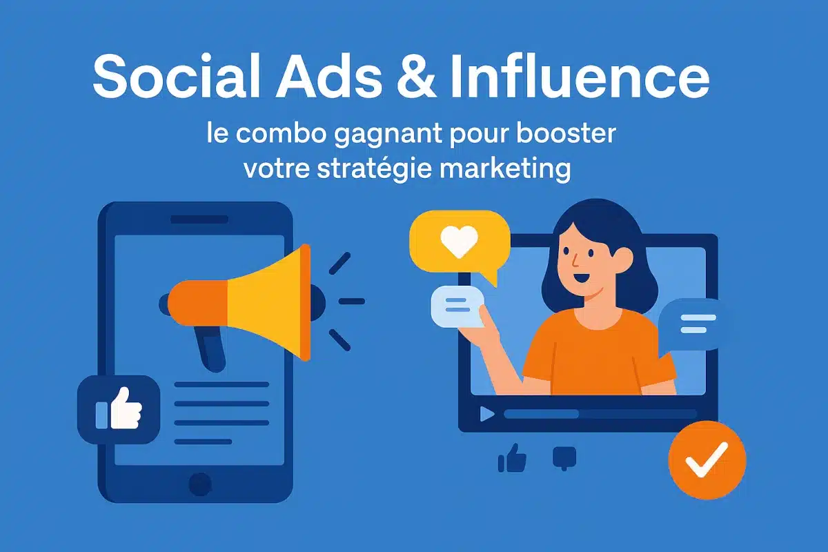 Social ads et marketing d’influence : combo gagnant pour votre marketing